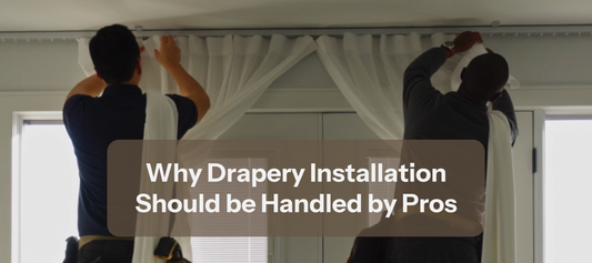 Why Drapery Installation Should Be Handled by Pros