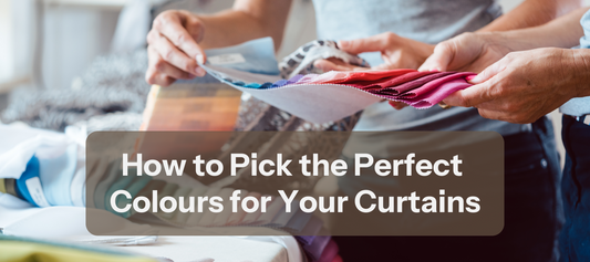 How to Pick the Perfect Colours for Your Curtains