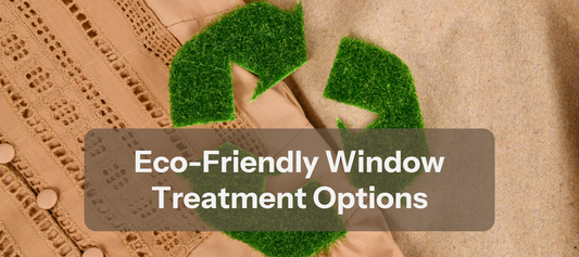 Eco-Friendly Window Treatment Options