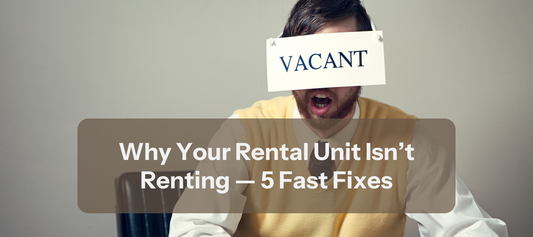 Why Your Rental Unit Isn’t Renting — 5 Fast Fixes